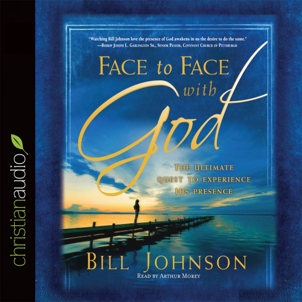 Examining the Theology of Bill Johnson’s “Face to Face with God” (Chapter&nbsp;2)